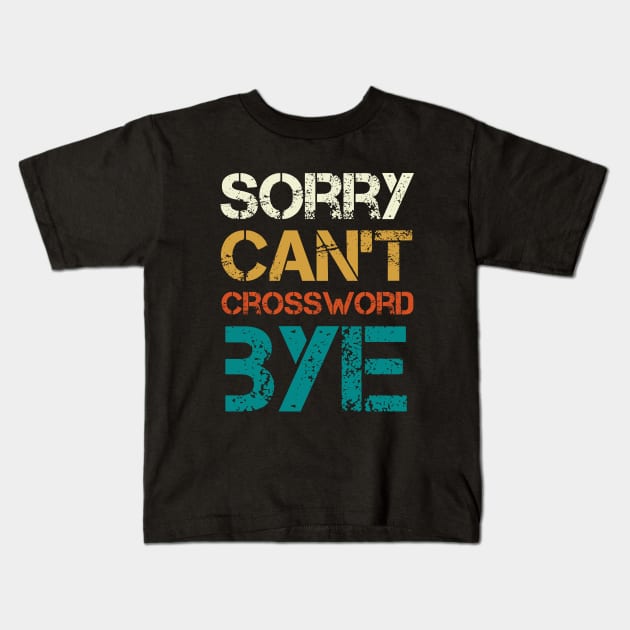 sorry can't Crossword bye Kids T-Shirt by yalp.play